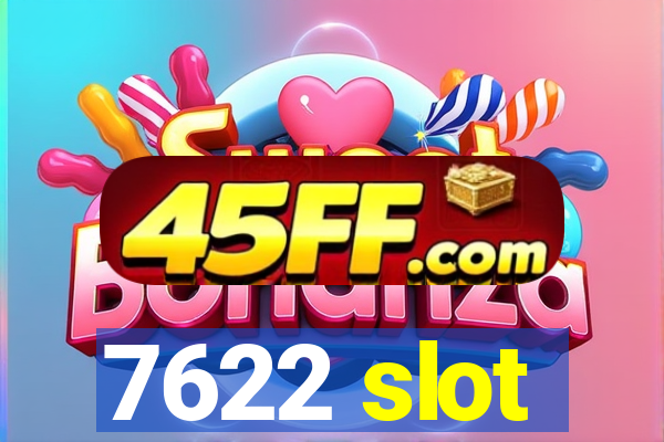 7622 slot